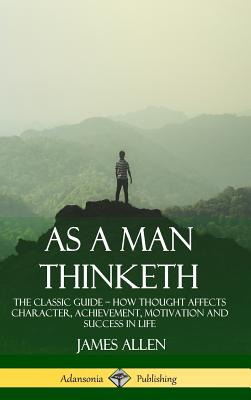 Libro As A Man Thinketh: The Classic Guide - How Thought ...