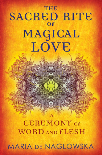 Libro: The Sacred Rite Of Magical Love: A Ceremony Of Word