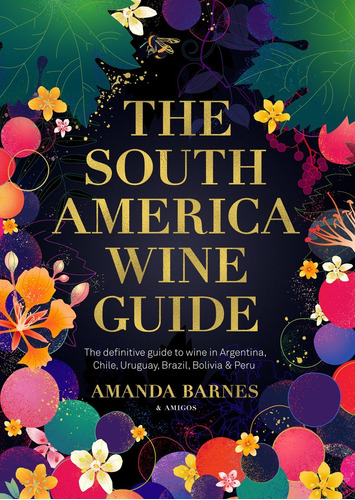 South America Wine Guide, The - Amanda Barnes