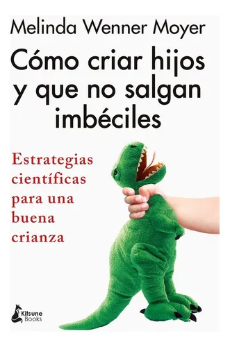 comprar Como Criar Hijos Y Que No Salgan Imbeciles
