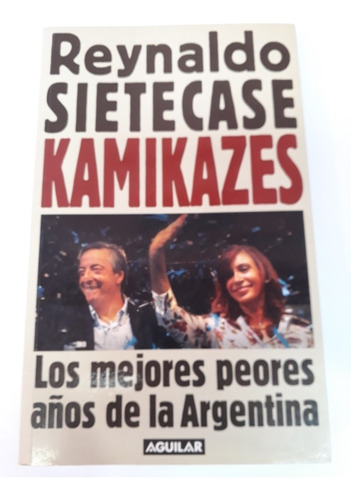 Kamikazes Los Mejores Peores Años De La Argentina Sietecase.