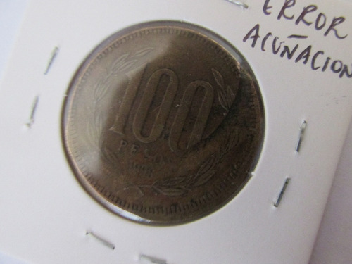 Moneda Chile 100 Pesos Error Acuñacion Año 1998 Escasa (Usado)