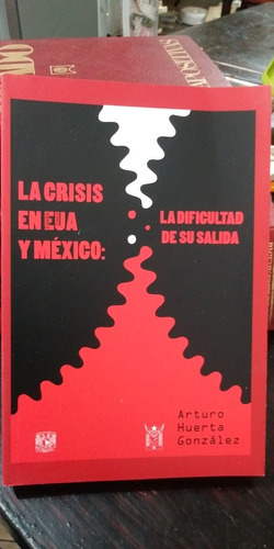 La Crisis En Eua Y México La Dificultad De Su Salida Arturo