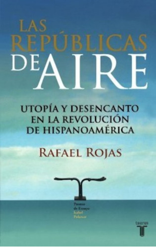 Las Republicas Del Aire - Rafael Rojas 