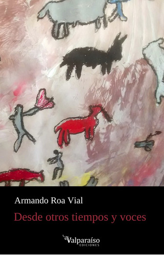 Libro Desde Otros Tiempos Y Voces - Roa Vial, Armando