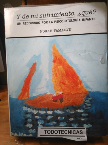 Y De Mi Sufrimiento , ¿qué? Psicopatologia Infantil    -tt-