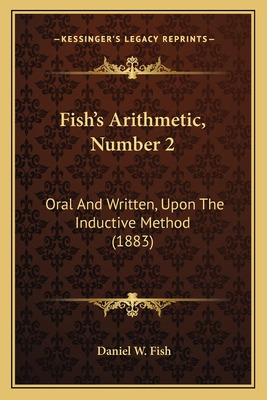 Libro Fish's Arithmetic, Number 2: Oral And Written, Upon...