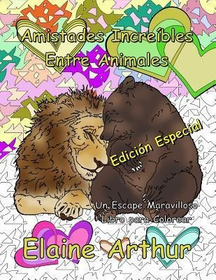 Amistades Increibles Entre Animales Edicion Especial : Li...