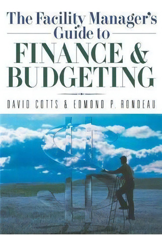 The Facility Manager's Guide To Finance And Budgeting, De David G. Cotts. Editorial Harpercollins Focus, Tapa Blanda En Inglés