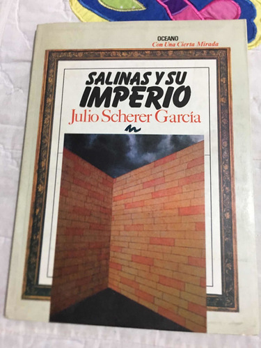 Salinas Y Su Imperio Autor Julio Scherer García Editorial Oc