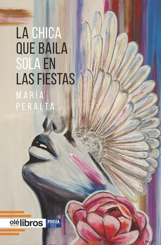 La chica que baila sola en las fiestas, de Peralta Barbero, María. Editorial Olé Libros, tapa blanda en español