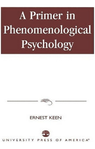 A Primer In Phenomenological Psychology - Ernest Keen. Eb15