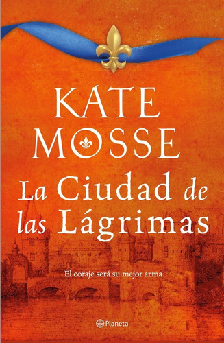 La Ciudad De Las Lãâ¡grimas (serie La Ciudad Del Fuego 2), De Mosse, Kate. Editorial Planeta, Tapa Dura En Español