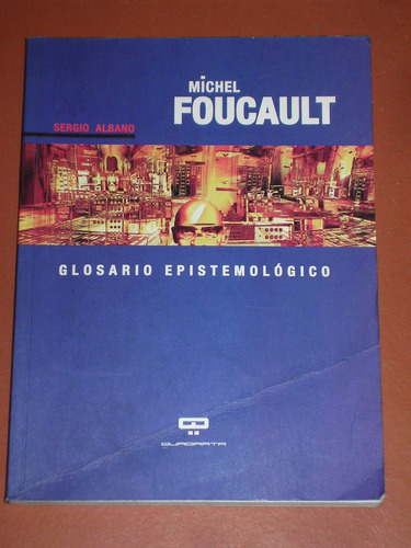 Foucault-glosario Epistemológico - Sergio Albano