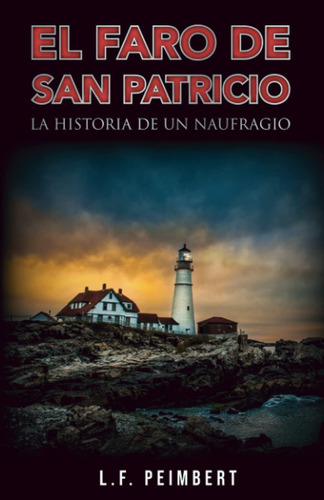 Libro: El Faro De San Patricio: La Historia De Un Naufragio