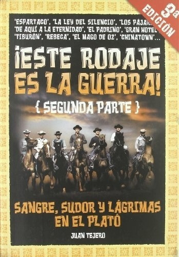 Este Rodaje Es La Guerra. Segunda Parte - Juan  Teje, de Juan Tejero. Editorial T&B Editores en español
