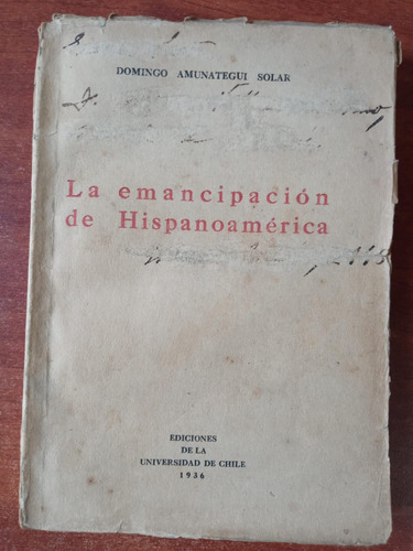 La Emancipación De Hispanoamérica. Amunátegui Solar, Domingo