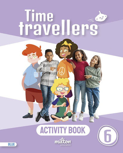 Time Travellers 6 Blue Activity Book English 6 Primaria, De Aa.vv. Editorial Milton Education, Tapa Blanda En Inglés