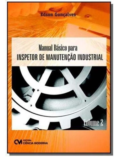 Manual Básico Para Inspetor De Manutenção Industrial - Vo...