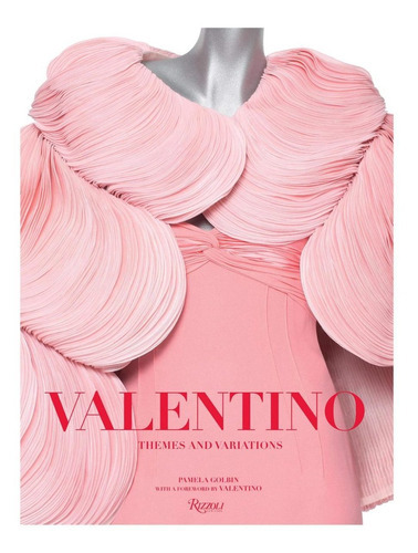 Valentino: Themes And Variations, De Pamela Golbin. Editora Rizzoli International Publications, Capa Dura, Edição 1 Em Inglês, 2008