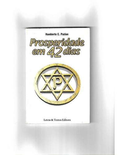 Prosperidade Em 42 Dias - Humberto C. Pazian