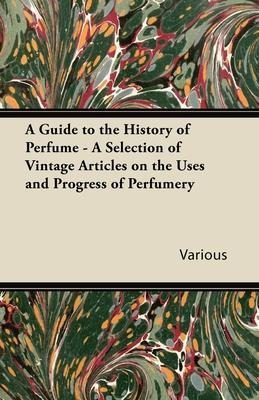 Libro A Guide To The History Of Perfume - A Selection Of ...