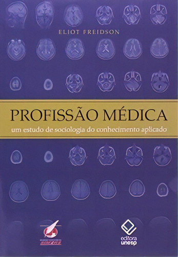 Profissão Médica, De Eliot Freidson. Editora Unesp Em Português