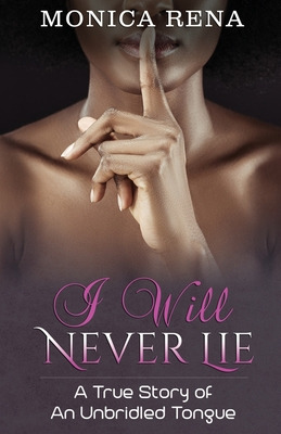 Libro I Will Never Lie: A True Story Of An Unbridled Tong...