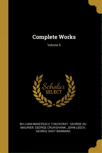 Complete Works; Volume 6, De Thackeray, William Makepeace. Editorial Wentworth Pr, Tapa Blanda En Inglés