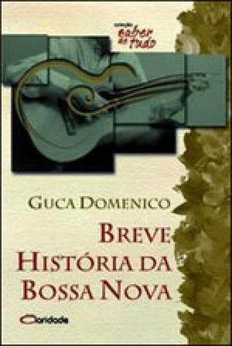Breve História Da Bossa Nova, De Domenico, Guca. Editora Claridade, Capa Mole, Edição 1ª Edição - 2008 Em Português