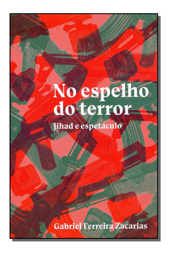 Libro No Espelho Do Terror: Jihad E Espetaculo De Zacarias G