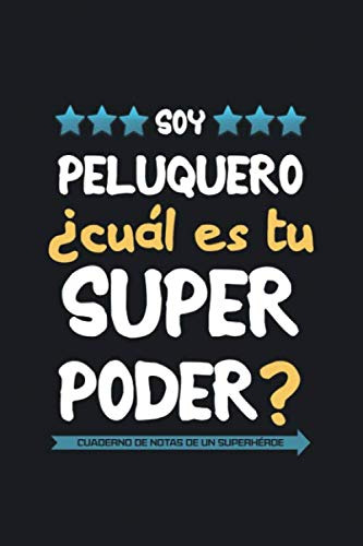 Soy Peluquero ¿cual Es Tu Superpoder? Cuaderno De Notas De U