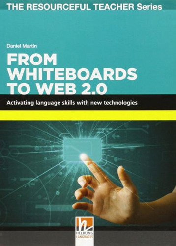 From Whiteboards To Web 2.0: The Resourceful Teacher Series, De Martin, Daniel. Editora Helbling Languages ***, Capa Mole, Edição 1ª Edição - 2015 Em Inglês