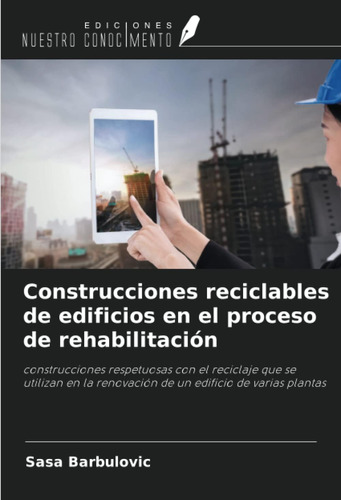 Libro: Construcciones Reciclables De Edificios En El Proceso