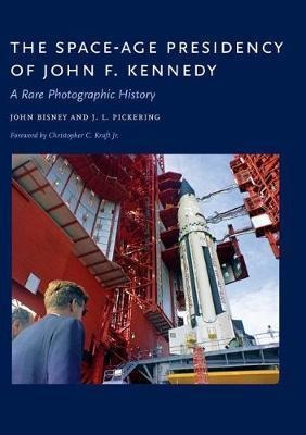 The Space-age Presidency Of John F. Kennedy - John Bisney...