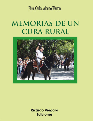 Memorias De Un Cura Rural, De Carlos Albertowarton. Editorial Ricardo Vergara, Tapa Blanda En Español, 2018