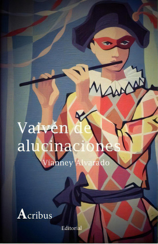 Vaiv N De Alucinaciones, De Vianney Alvarado. Editorial Createspace Independent Publishing Platform, Tapa Blanda En Español