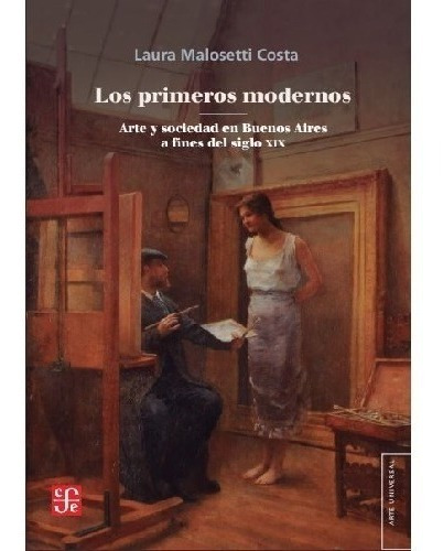 Libro Los Primeros Modernos - Laura Malosetti Costa