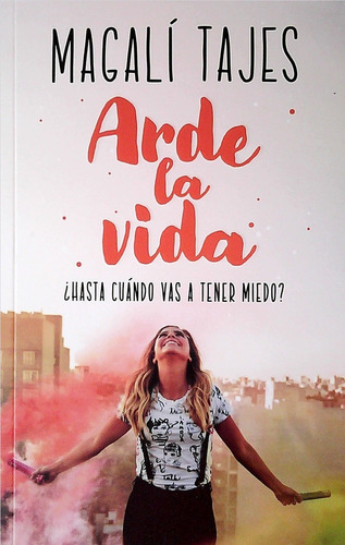 Arde La Vida*.. - Magali Tajes