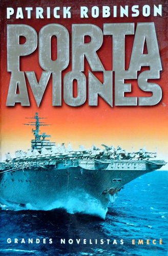 Porta Aviones - Patrick Robinson (emecé Grandes Novelistas)