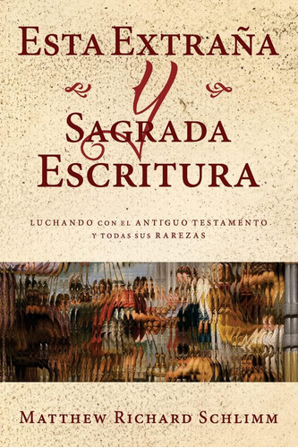 Libro: Esta Extraña Y Sagrada Escritura: Luchando Con El Ant