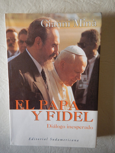 Gianni Minà - Fidel Y El Papa Un Diálogo Inesperado 