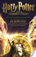 Harry Potter And The Cursed Child - Parts One And Two: The Official Playscript Of The Original West End Production