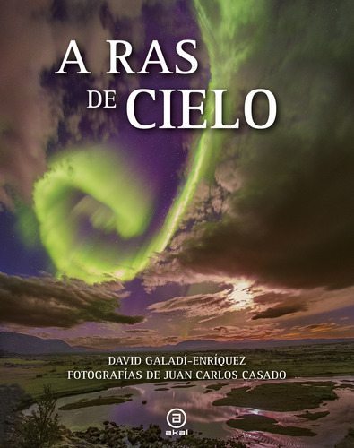 A Ras Del Cielo, David Galadí Enriquez, Akal