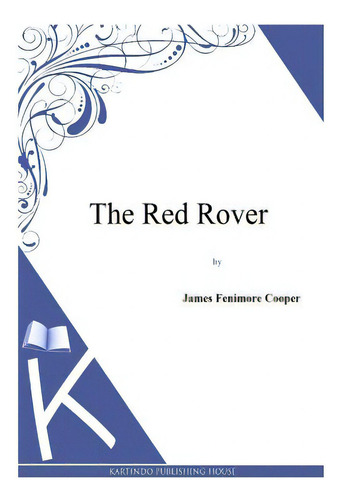 The Red Rover, De Cooper, James Fenimore. Editorial Createspace, Tapa Blanda En Inglés