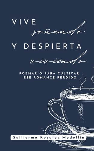 Libro: Vive Soñando Y Despierta Viviendo: Poemario Para Cult