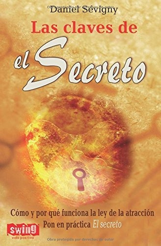 Claves De El Secreto, Las: Cómo Y Por Qué Funciona La Ley De