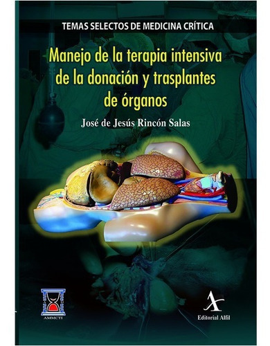 Manejo De La Terapia Intensiva De La Donacion Y Transplantes De Organos, De Rincon Salas, Jose De Jesus. Editorial Alfil En Español