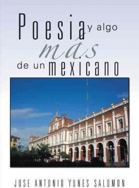 Libro Poesia Y Algo Mas De Un Mexicano - Jose Antonio Yun...