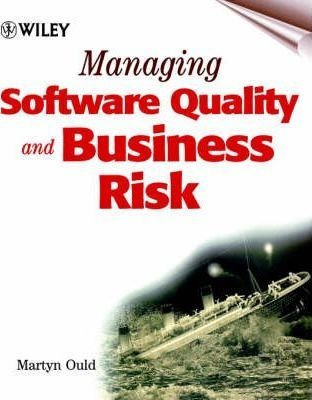 Managing Software Quality And Business Risk - Martyn A. O...